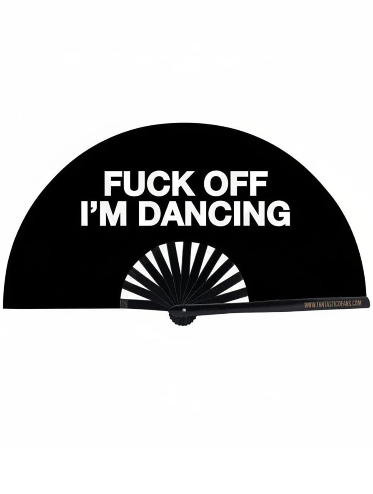 Fuck Off I'm Dancing XL Fan
