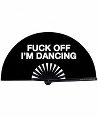 Fuck Off I'm Dancing XL Fan