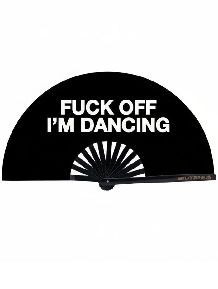 Fuck Off I'm Dancing XL Fan