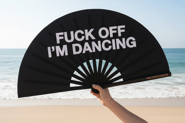 Fuck Off I'm Dancing XL Fan